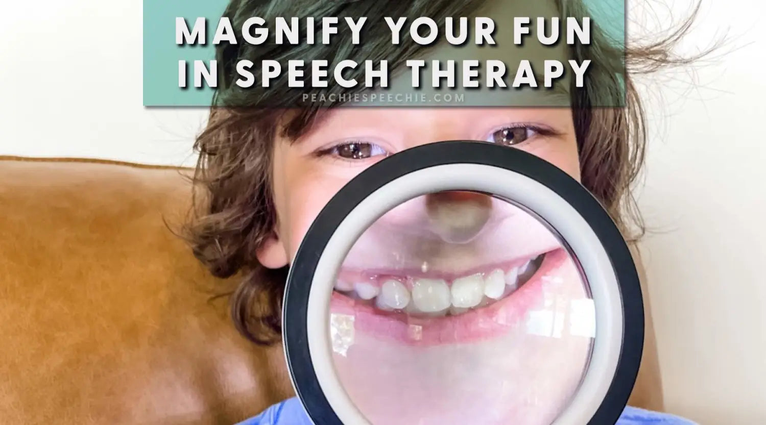 Magnify Your Fun in Speech Therapy