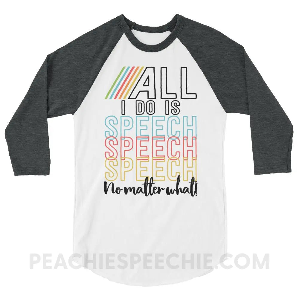 All I Do Is Speech Baseball Tee - White/Heather Charcoal / XS - T-Shirts & Tops peachiespeechie.com