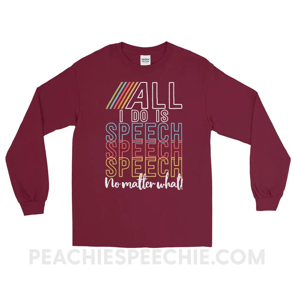 All I Do Is Speech Long Sleeve Tee - Maroon / S - T-Shirts & Tops peachiespeechie.com