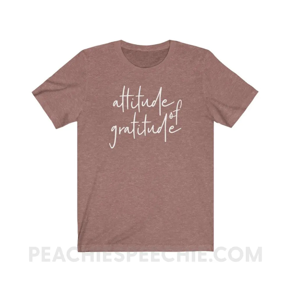 Attitude of Gratitude Premium Soft Tee - Heather Mauve / S - T-Shirt peachiespeechie.com