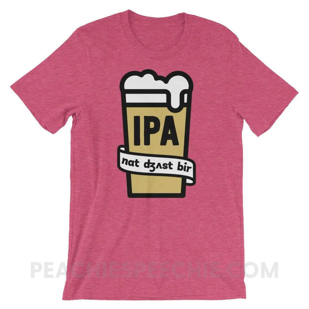 Not Just Beer Premium Soft Tee - Heather Raspberry / S - T-Shirts & Tops peachiespeechie.com