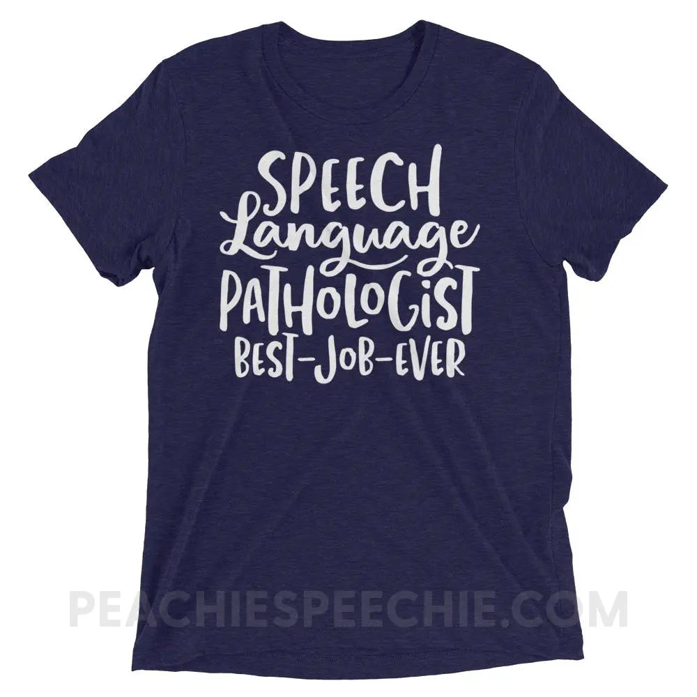 Best Job Ever Tri-Blend Tee - Navy Triblend / XS - T-Shirts & Tops peachiespeechie.com