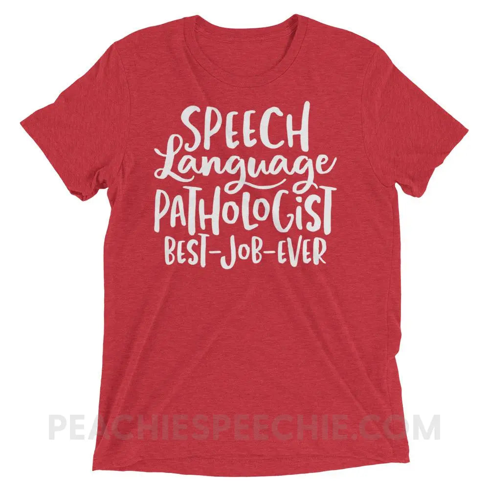 Best Job Ever Tri-Blend Tee - Red Triblend / XS - T-Shirts & Tops peachiespeechie.com