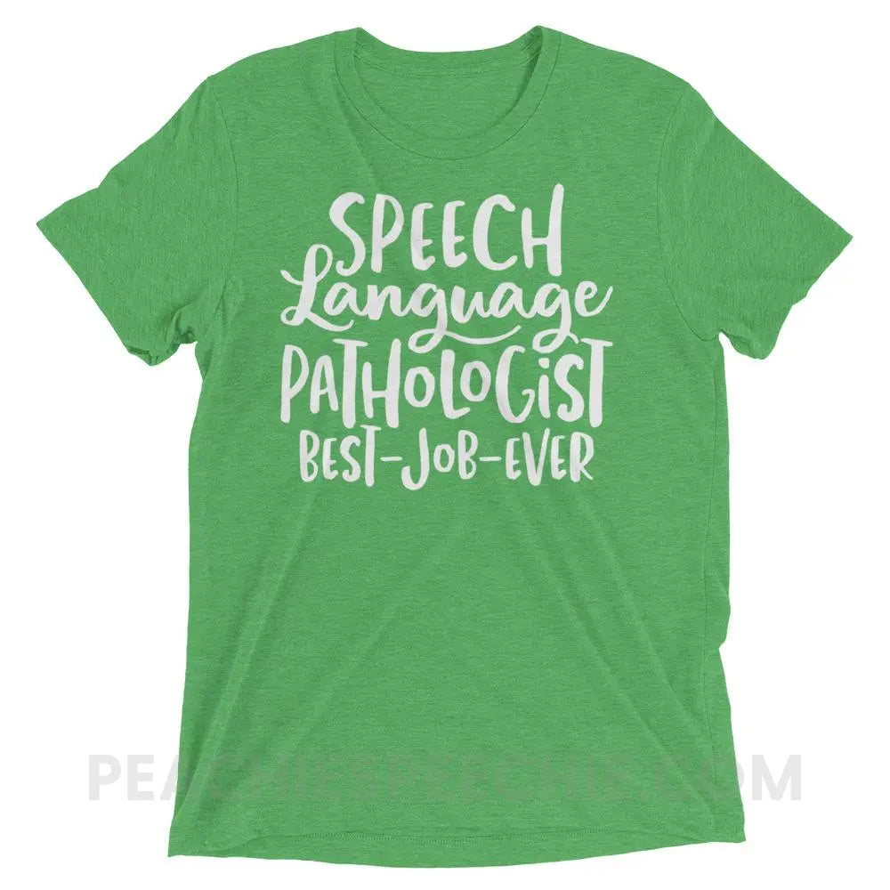 Best Job Ever Tri-Blend Tee - T-Shirts & Tops peachiespeechie.com