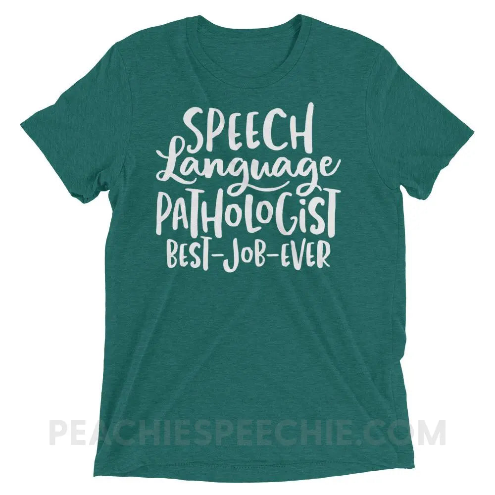 Best Job Ever Tri-Blend Tee - Teal Triblend / XS - T-Shirts & Tops peachiespeechie.com