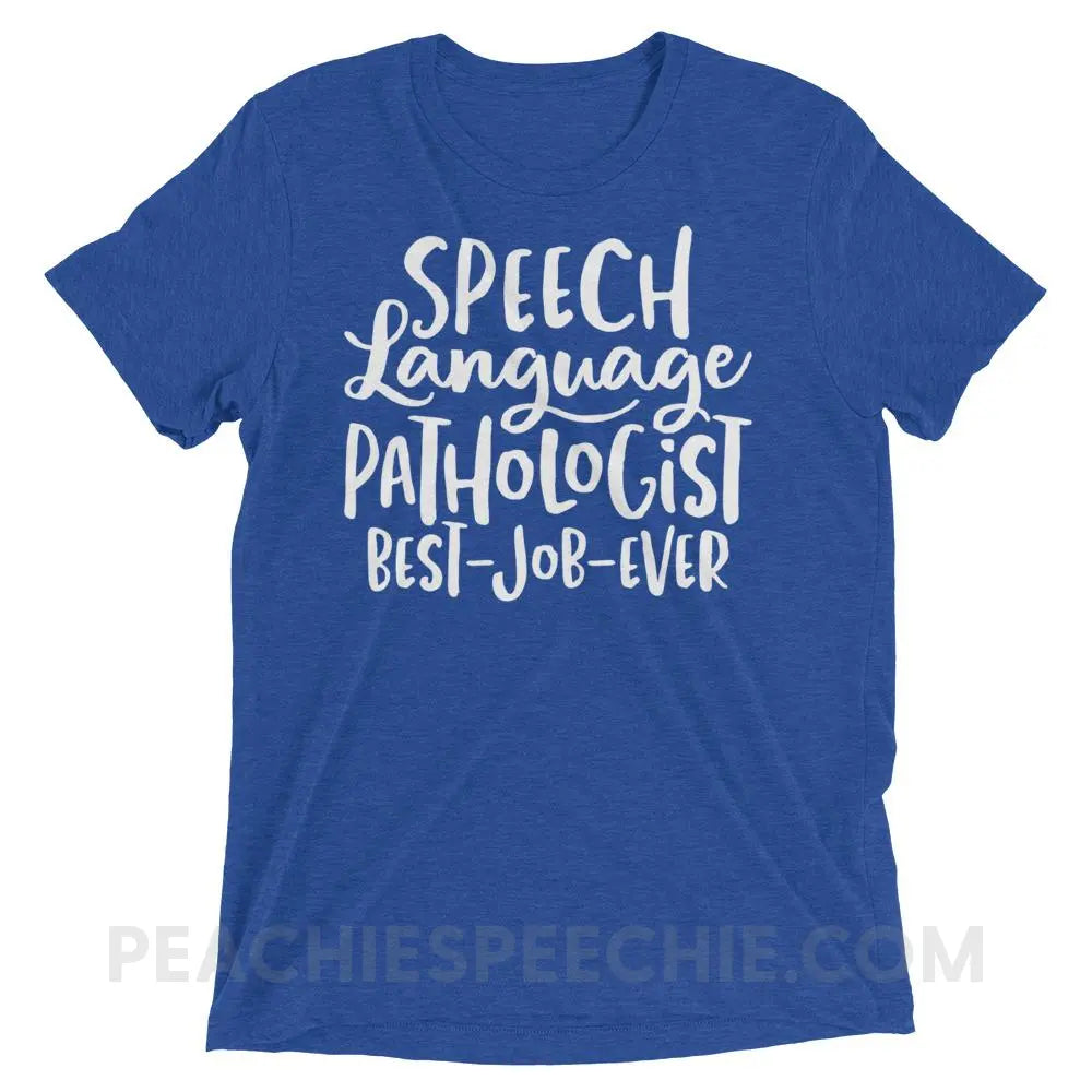 Best Job Ever Tri-Blend Tee - True Royal Triblend / XS - T-Shirts & Tops peachiespeechie.com