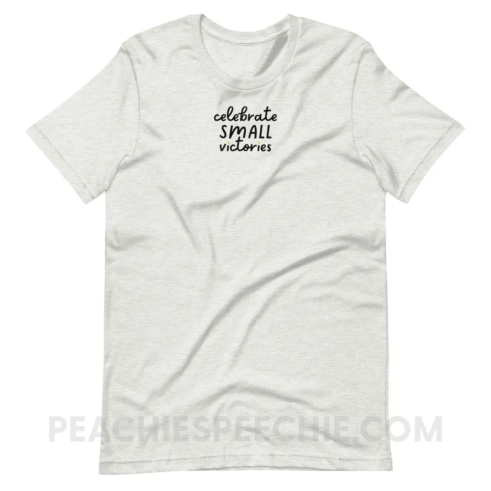Celebrate Small Victories Premium Soft Tee - Ash / S - T-Shirt peachiespeechie.com