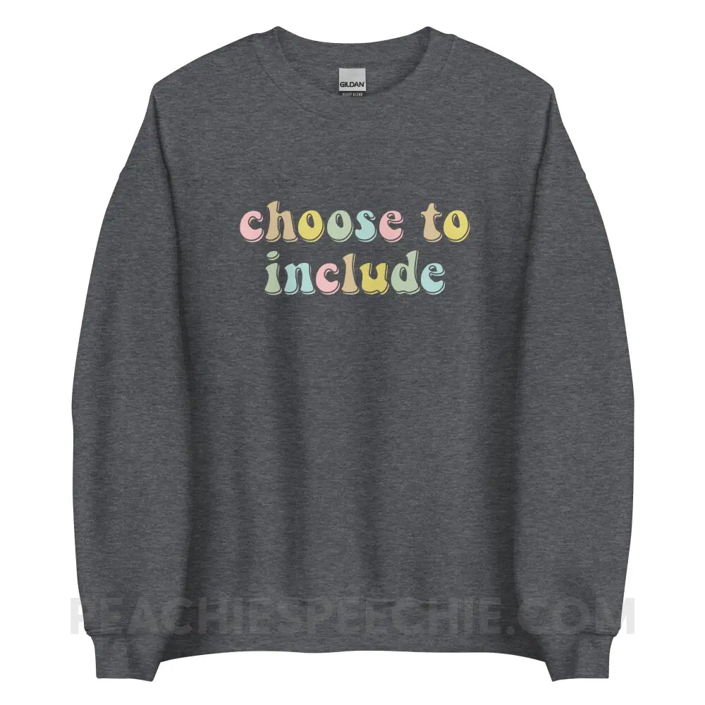Choose To Include Classic Sweatshirt - Dark Heather / S custom product peachiespeechie.com