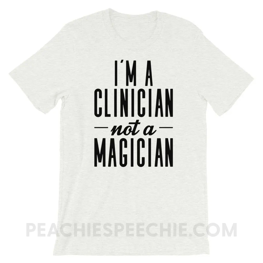 Clinician Not A Magician Premium Soft Tee - Ash / S - T-Shirts & Tops peachiespeechie.com
