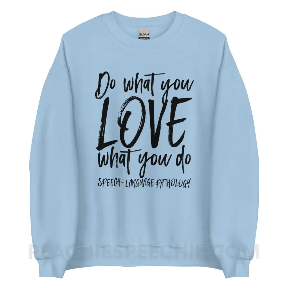 Do What You Love Classic Sweatshirt - Light Blue / S peachiespeechie.com