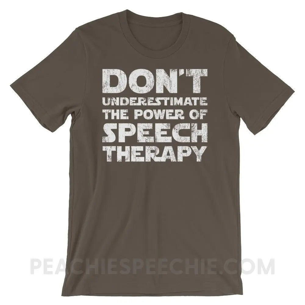 Don’t Underestimate The Power Premium Soft Tee - Army / S - T-Shirts & Tops peachiespeechie.com