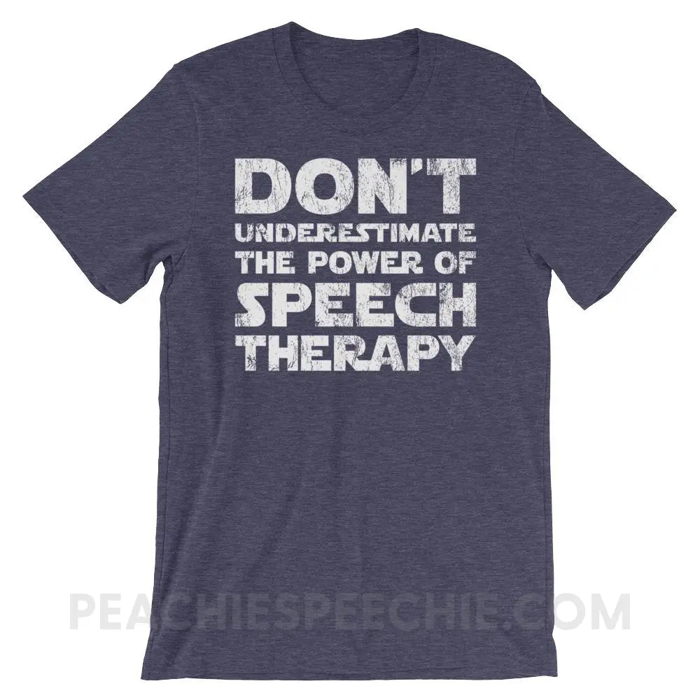 Don’t Underestimate The Power Premium Soft Tee - Heather Midnight Navy / XS - T-Shirts & Tops peachiespeechie.com