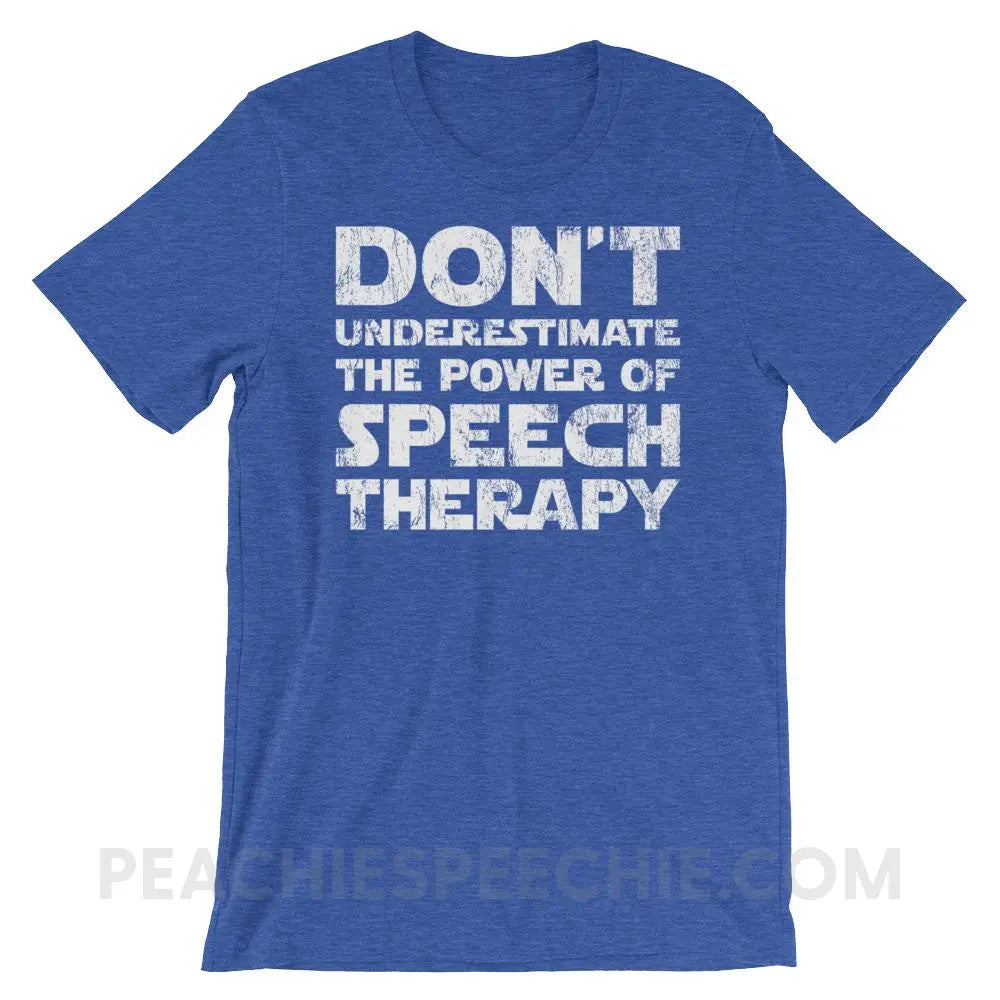 Don’t Underestimate The Power Premium Soft Tee - Heather True Royal / S - T-Shirts & Tops peachiespeechie.com
