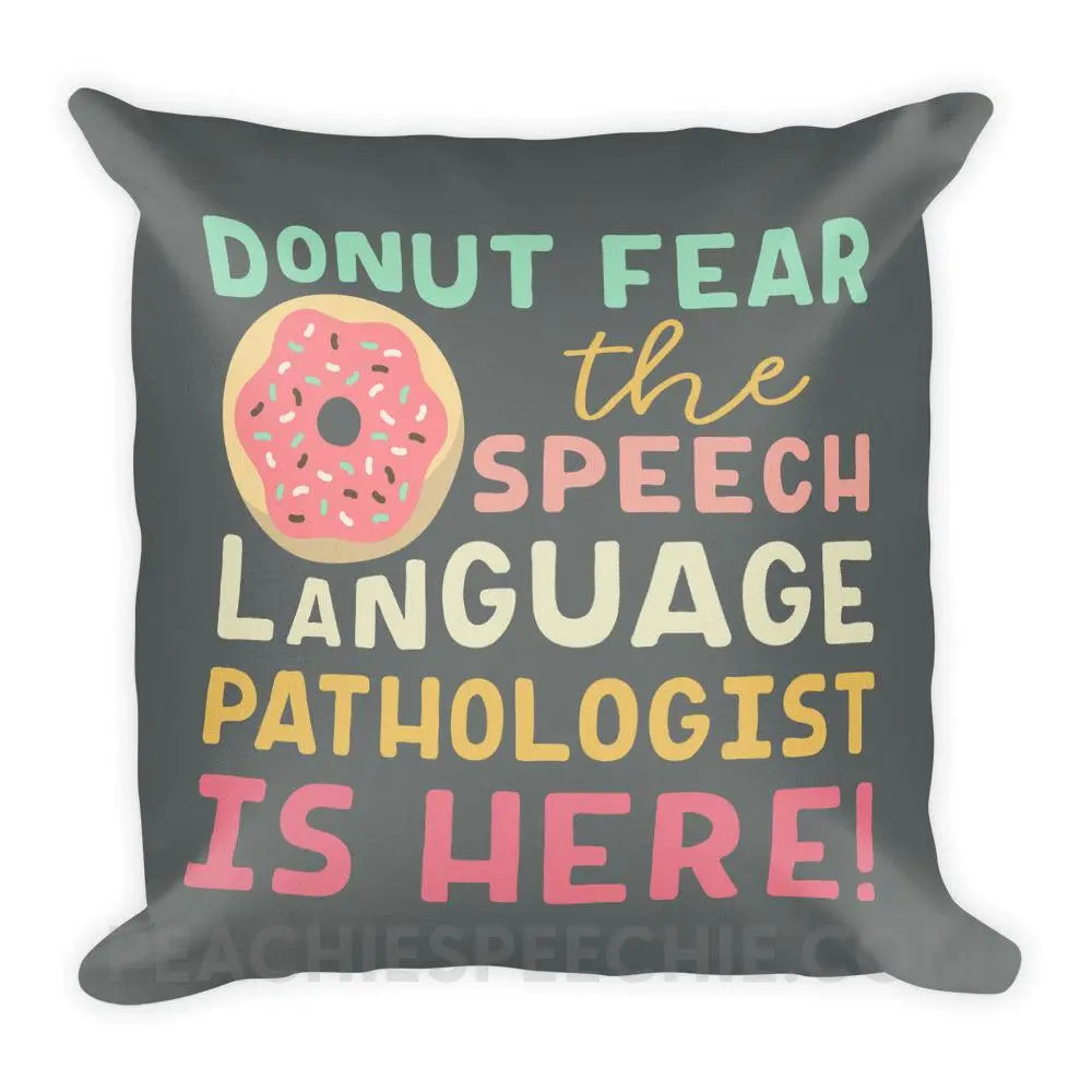 Donut Fear The SLP Is Here Throw Pillow - 18×18 - Pillows peachiespeechie.com