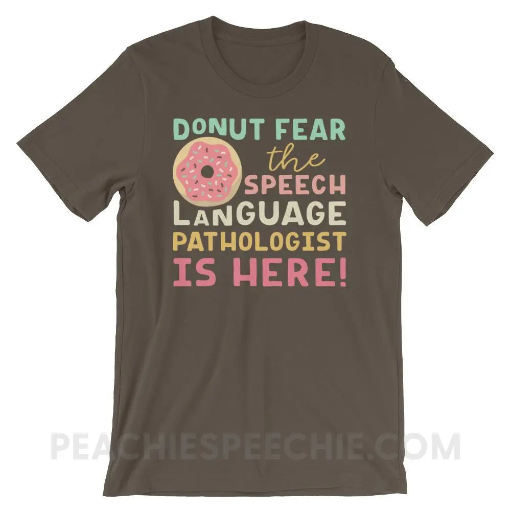 Donut Fear The SLP Is Here Premium Soft Tee - Army / S - T-Shirts & Tops peachiespeechie.com