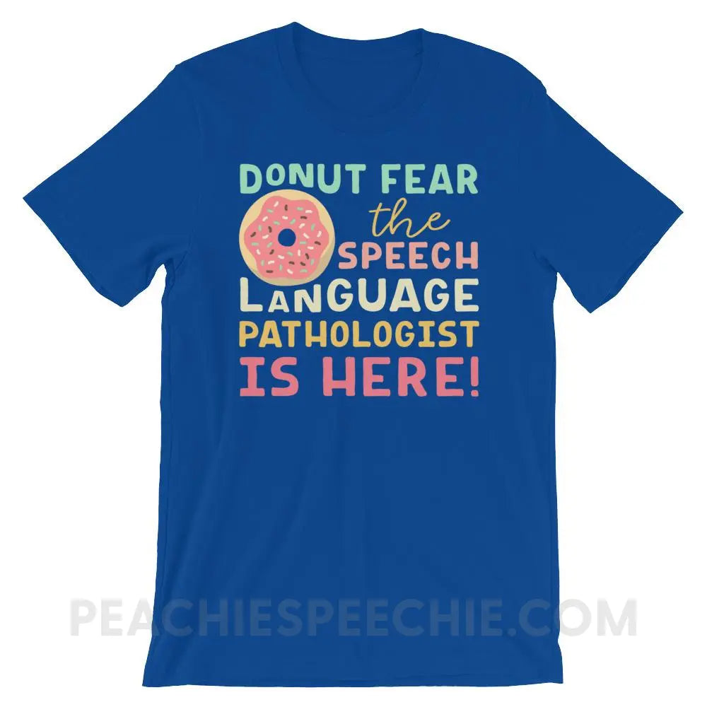 Donut Fear The SLP Is Here Premium Soft Tee - True Royal / S - T-Shirts & Tops peachiespeechie.com
