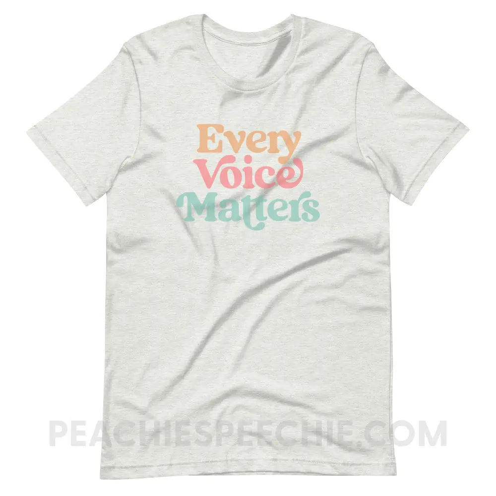 Every Voice Matters Premium Soft Tee - Ash / S - peachiespeechie.com