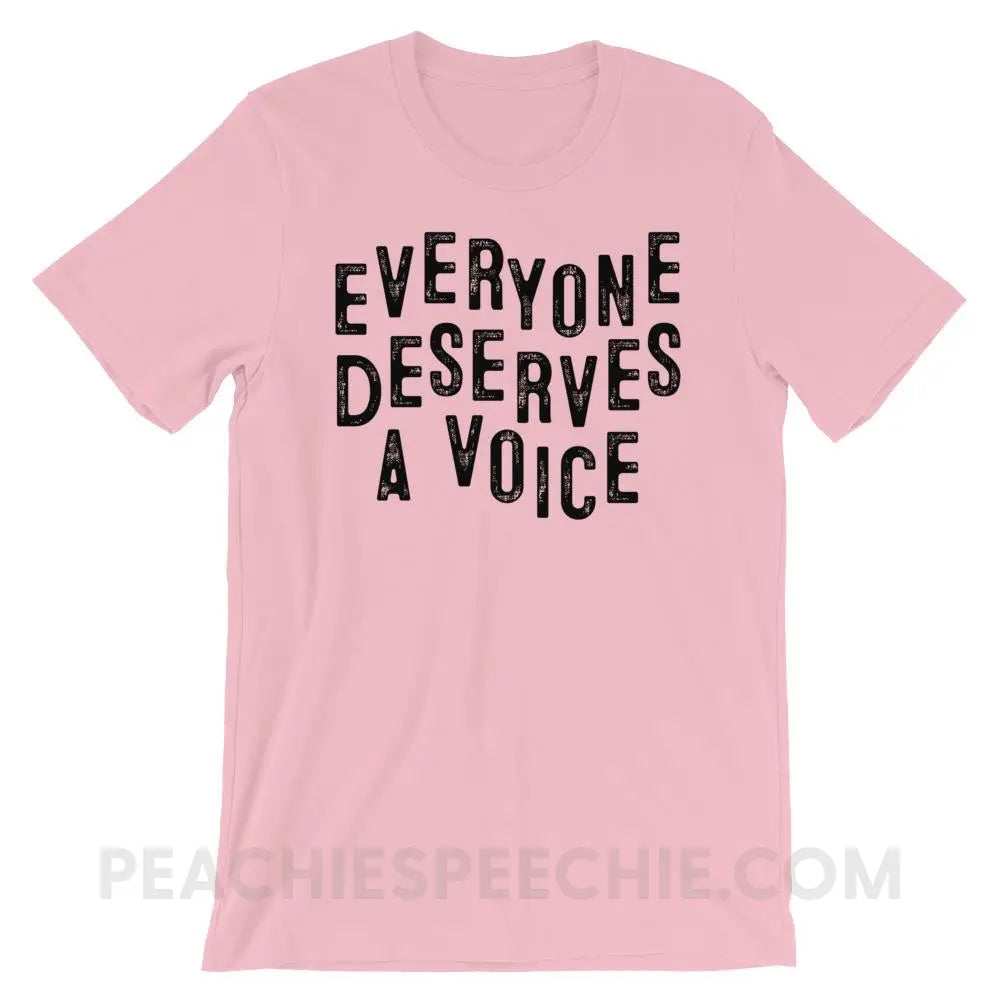 Everyone Deserves A Voice Premium Soft Tee - Pink / S T - Shirts & Tops peachiespeechie.com