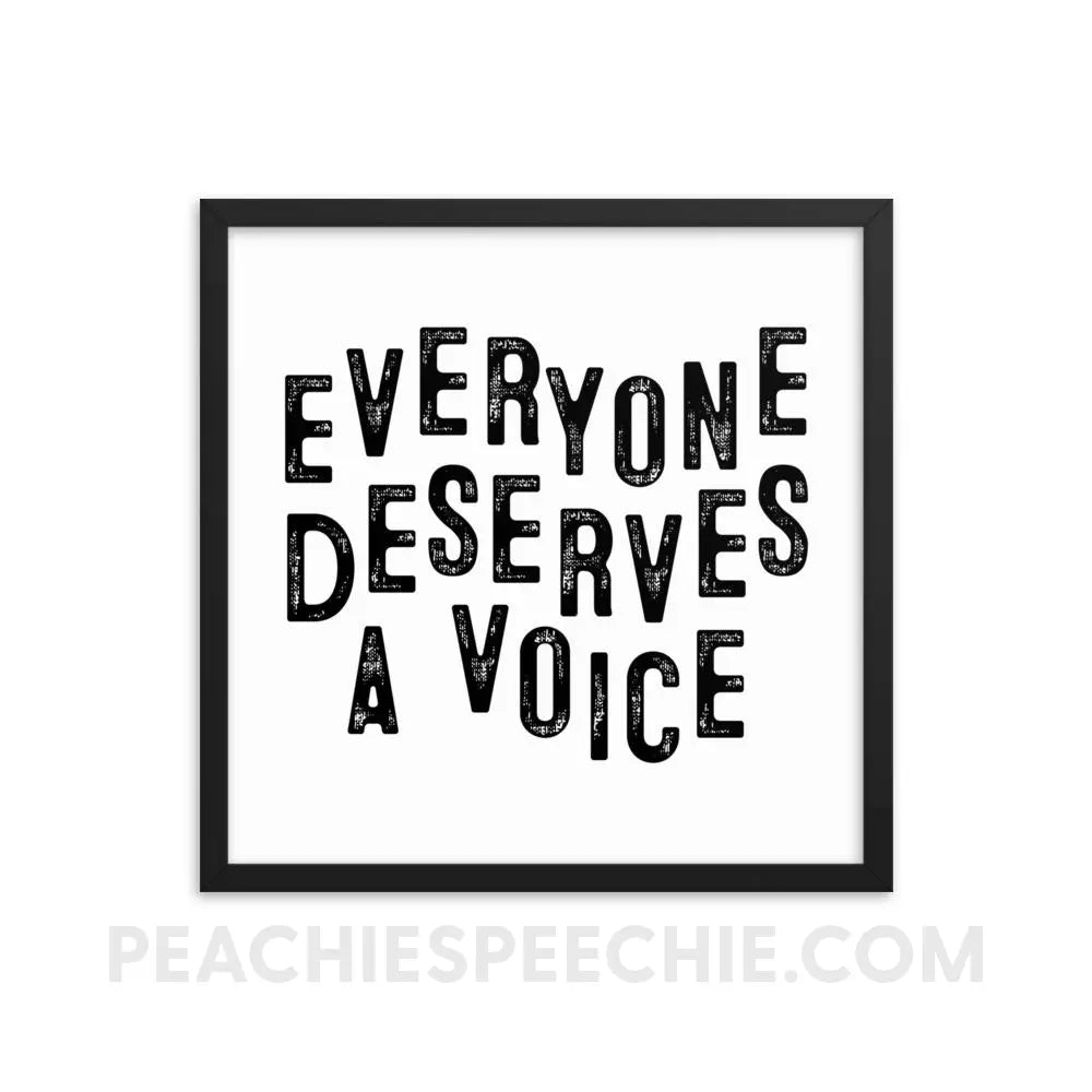 Everyone Deserves a Voice Framed Poster - 18×18 - Posters peachiespeechie.com