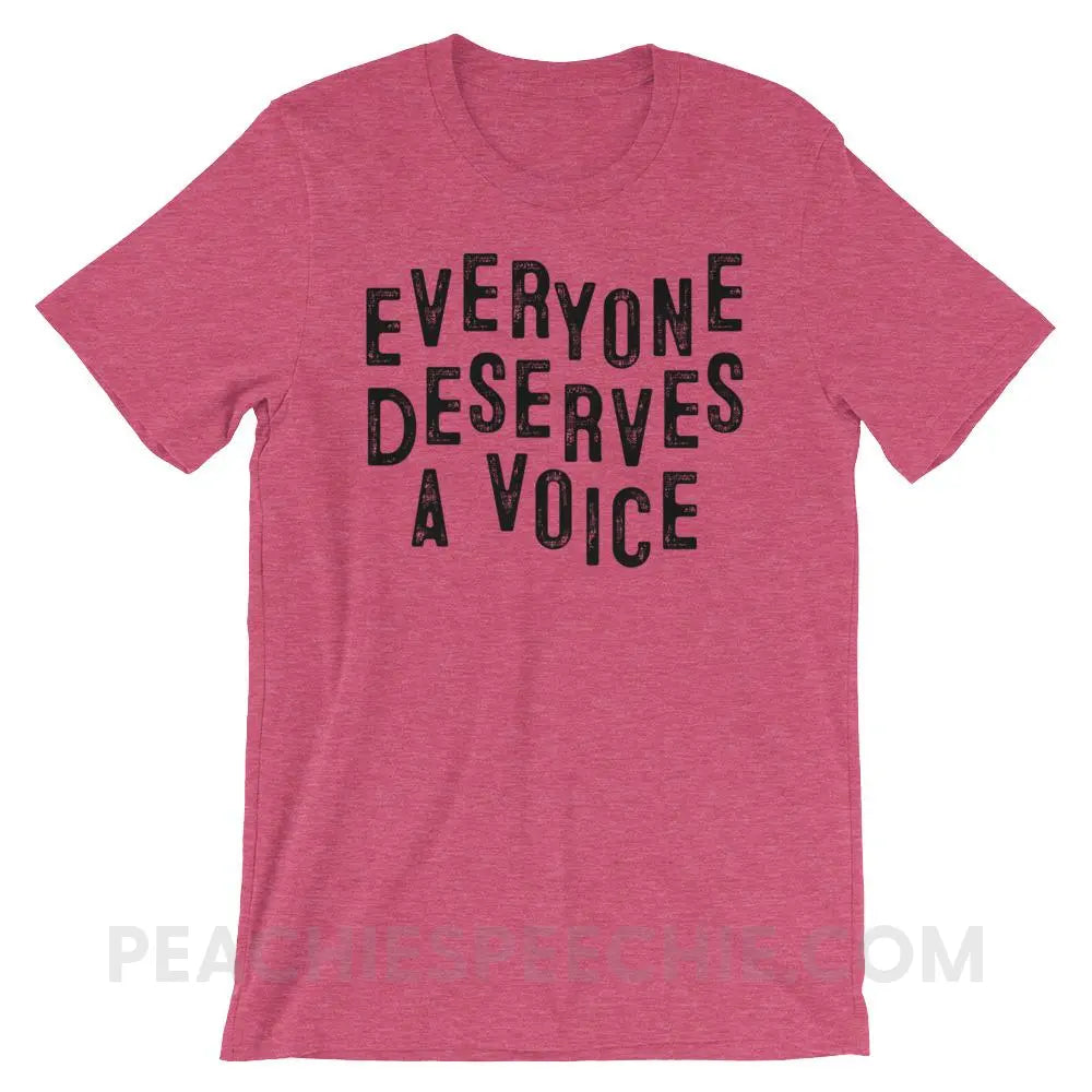 Everyone Deserves A Voice Premium Soft Tee - Heather Raspberry / M - T-Shirts & Tops peachiespeechie.com