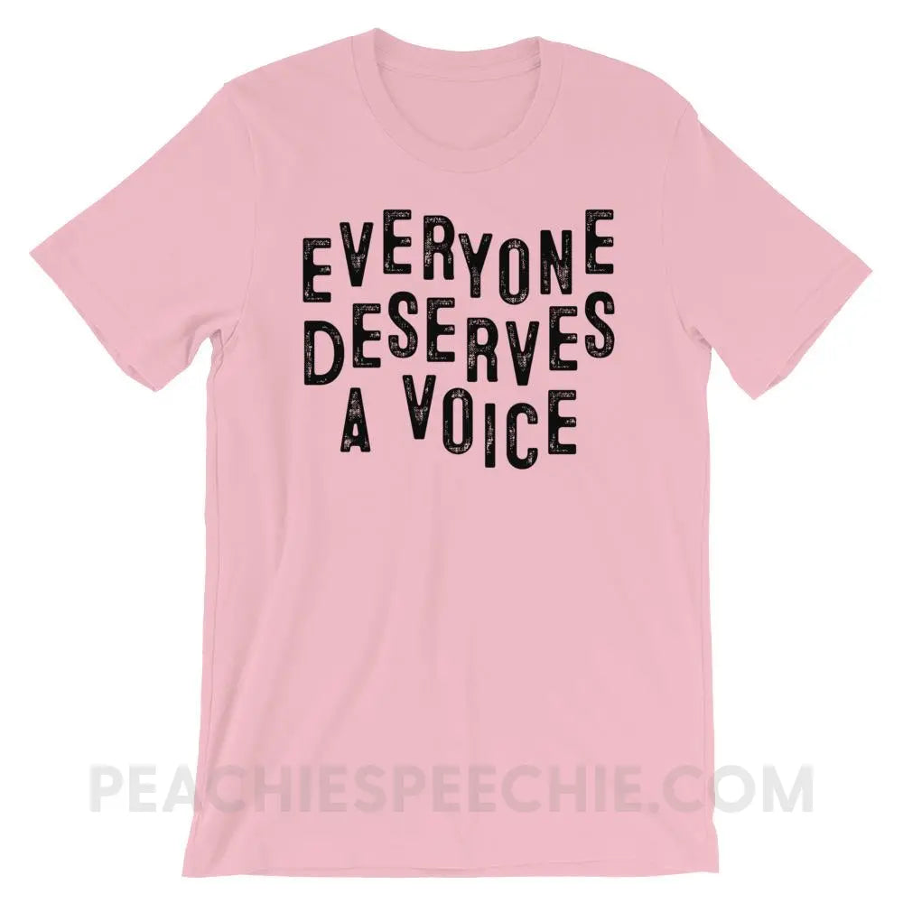 Everyone Deserves A Voice Premium Soft Tee - Pink / S - T-Shirts & Tops peachiespeechie.com