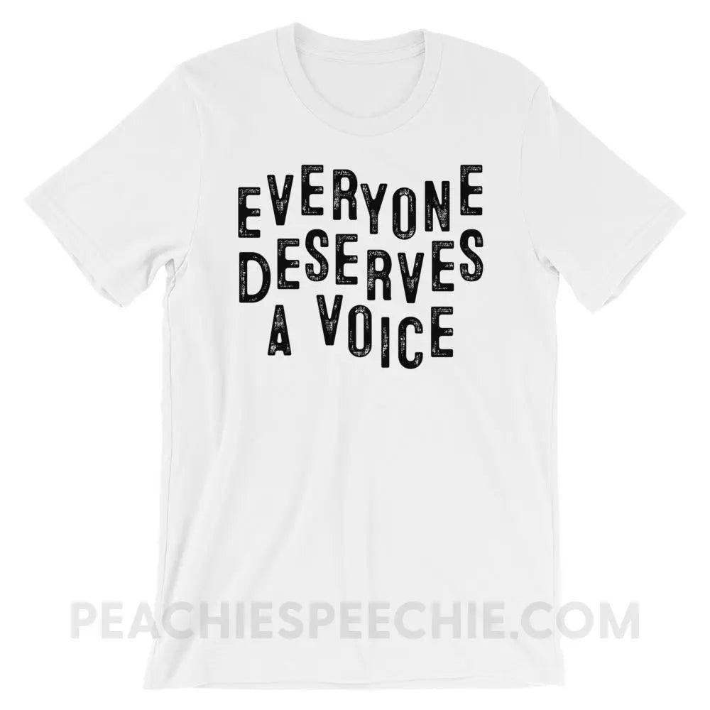 Everyone Deserves A Voice Premium Soft Tee - White / XS - T-Shirts & Tops peachiespeechie.com