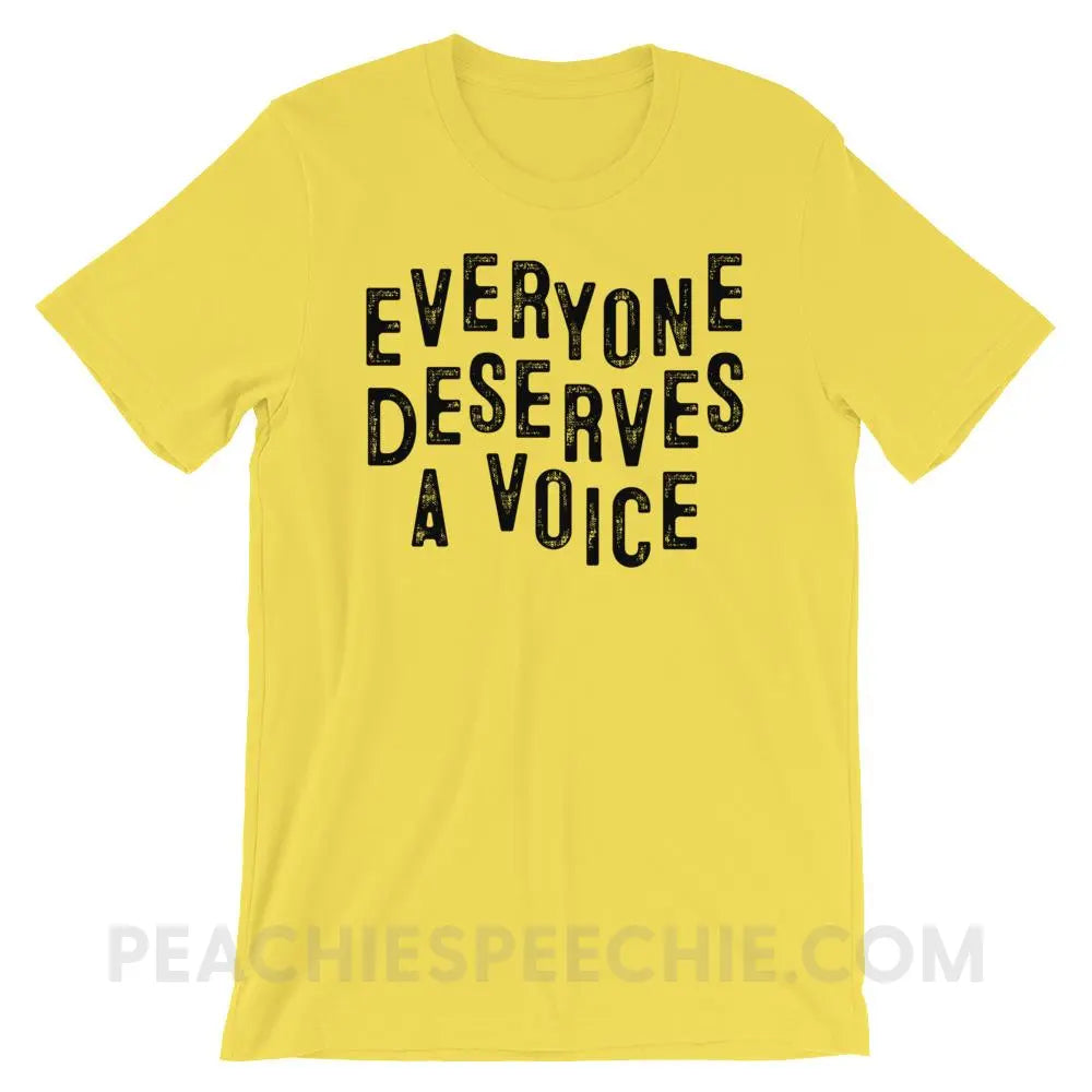 Everyone Deserves A Voice Premium Soft Tee - Yellow / S - T-Shirts & Tops peachiespeechie.com