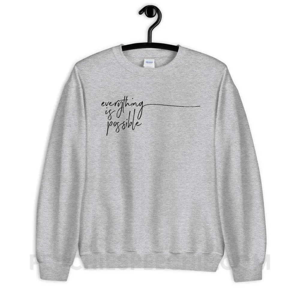 Everything Is Possible Classic Sweatshirt - Sport Grey / S Hoodies & Sweatshirts peachiespeechie.com