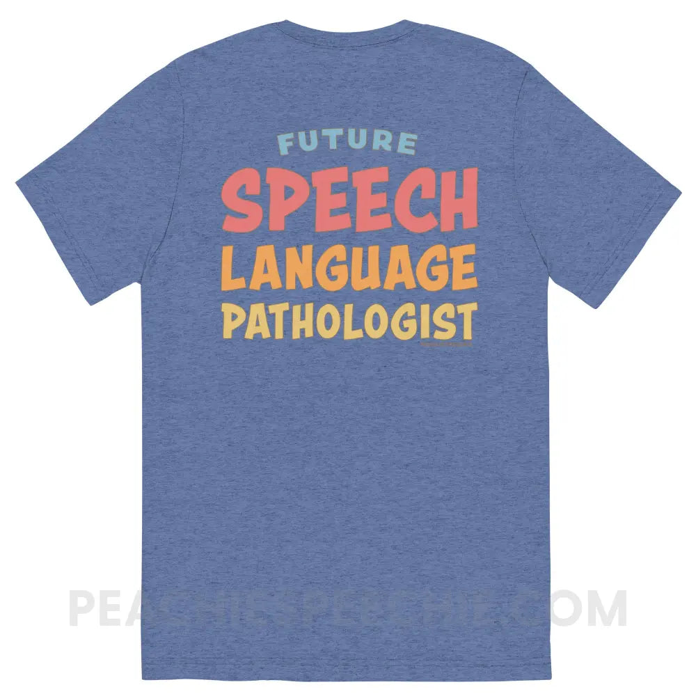 Future SLP Tri-Blend Tee - peachiespeechie.com