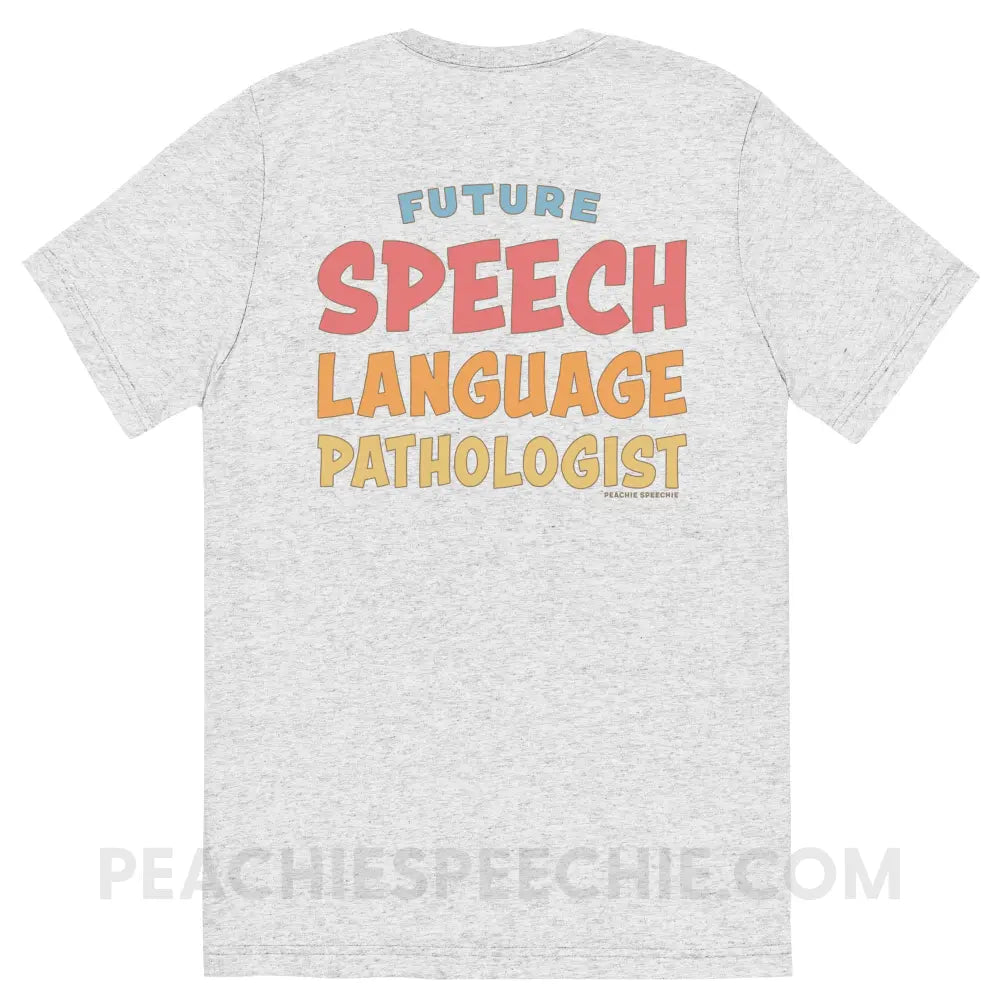 Future SLP Tri-Blend Tee - peachiespeechie.com
