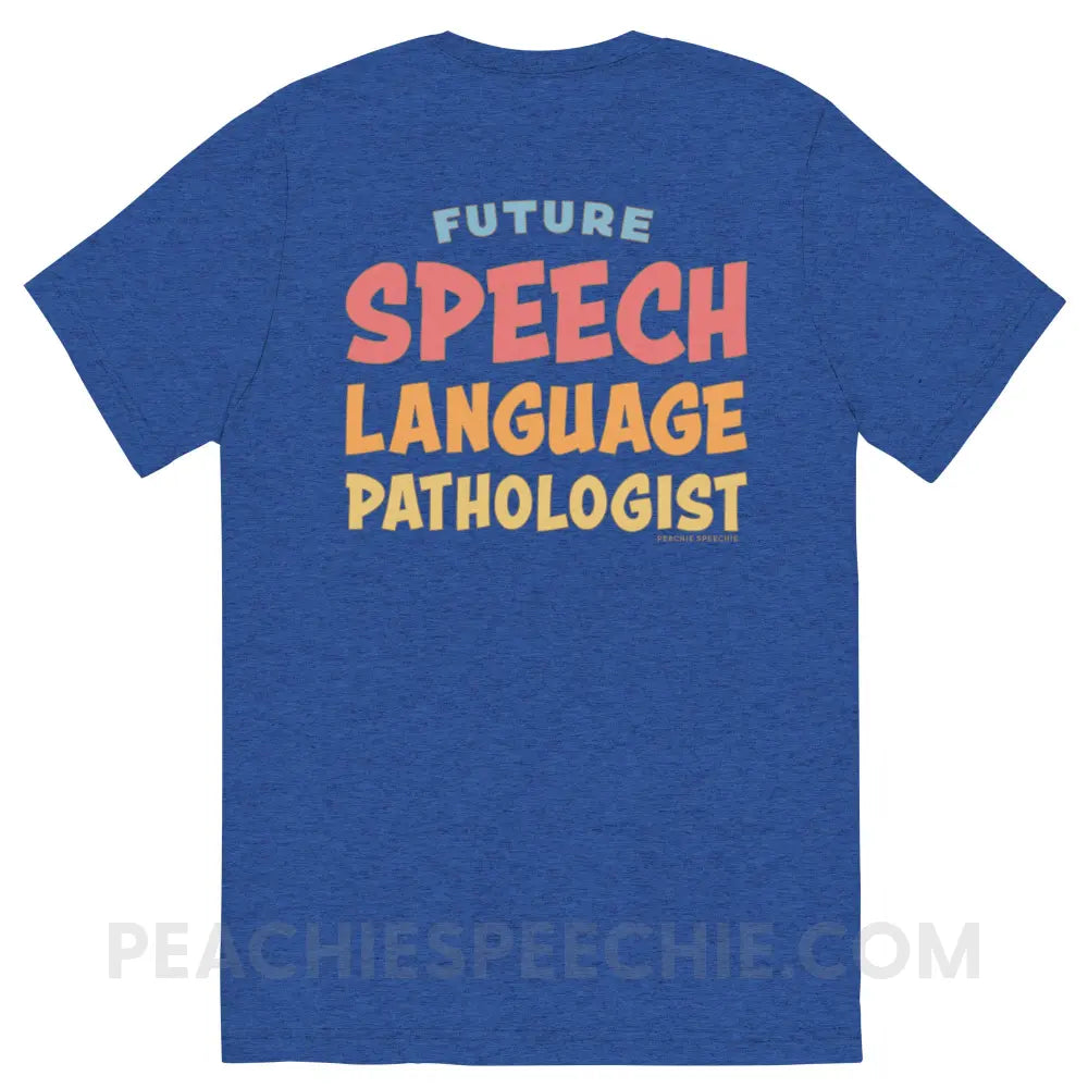 Future SLP Tri-Blend Tee - peachiespeechie.com