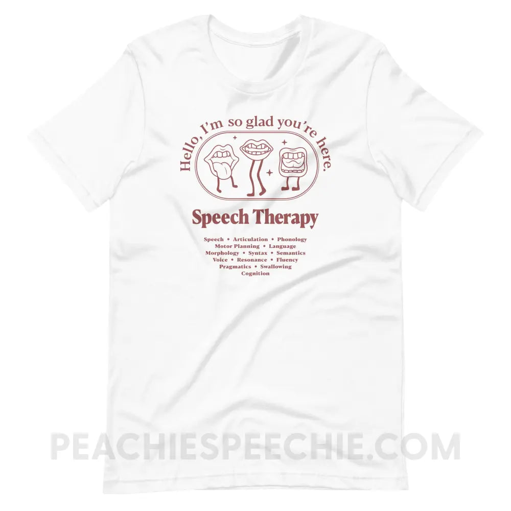 Glad You’re Here In Speech Therapy Premium Soft Tee - White / XS - peachiespeechie.com