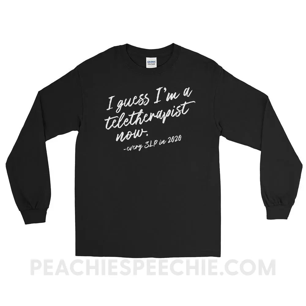 I Guess I’m A Teletherapist Now Long Sleeve Tee - Black / S - T-Shirts & Tops peachiespeechie.com