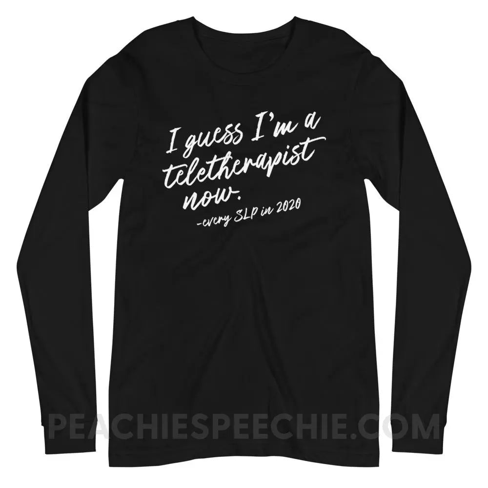 I Guess I’m A Teletherapist Now Premium Long Sleeve - Black / XS - peachiespeechie.com
