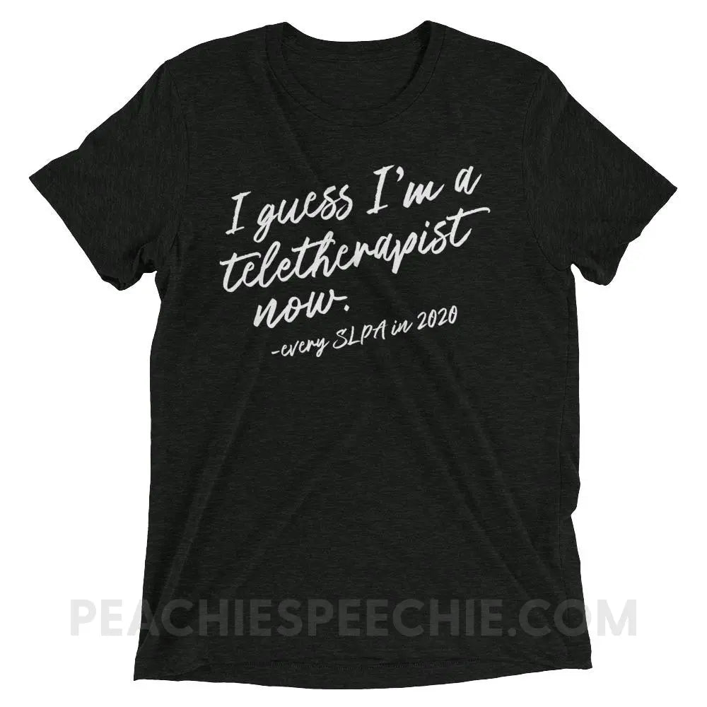 I Guess I’m A Teletherapist Now SLPA Tri-Blend Tee - Charcoal-Black Triblend / XS - T-Shirts & Tops peachiespeechie.com