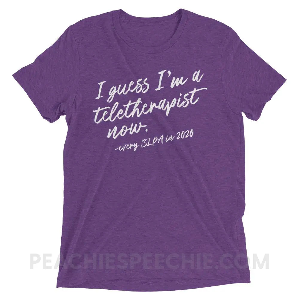 I Guess I’m A Teletherapist Now SLPA Tri-Blend Tee - Purple Triblend / XS - T-Shirts & Tops peachiespeechie.com