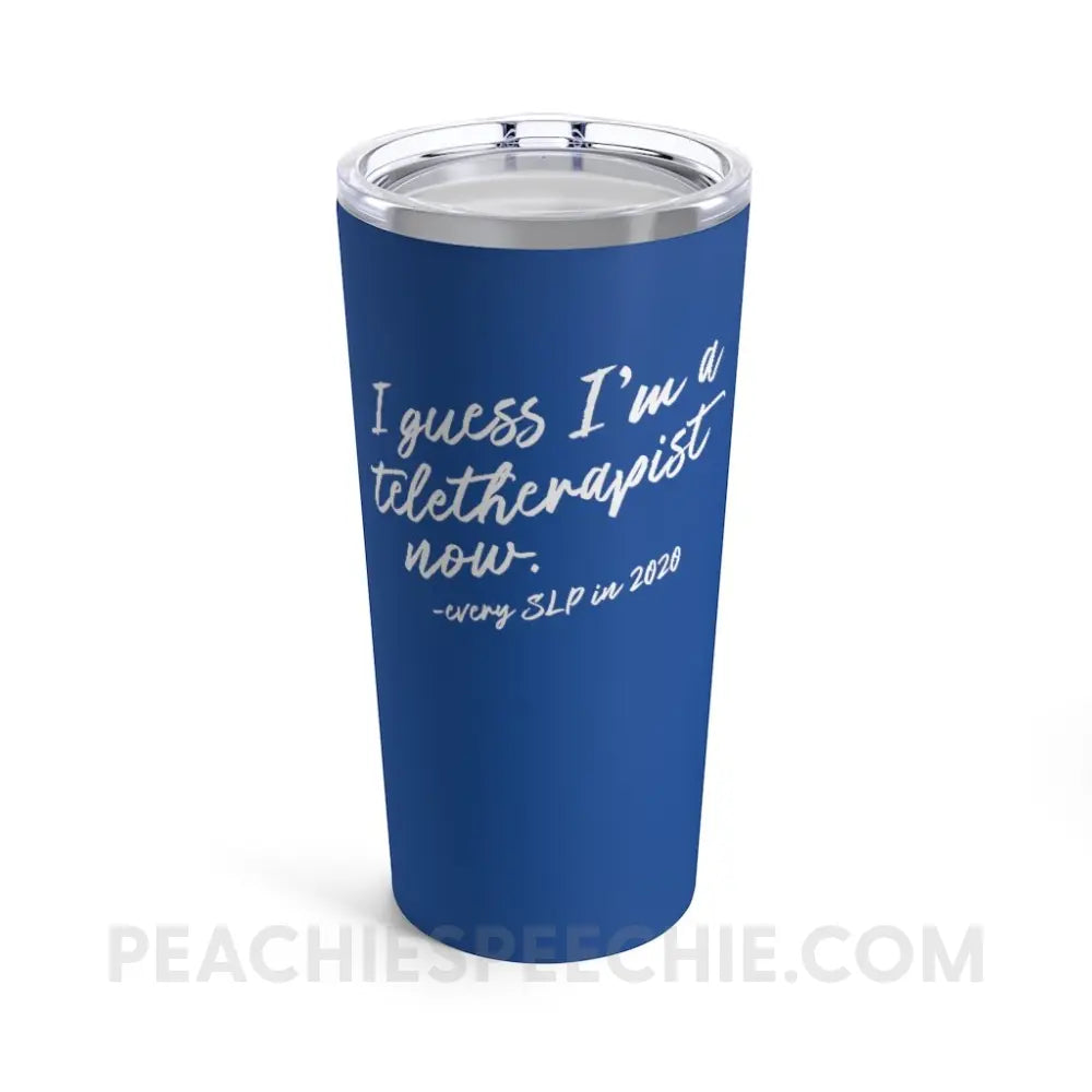 I Guess I’m A Teletherapist Now Tumbler - 20oz - Mugs peachiespeechie.com