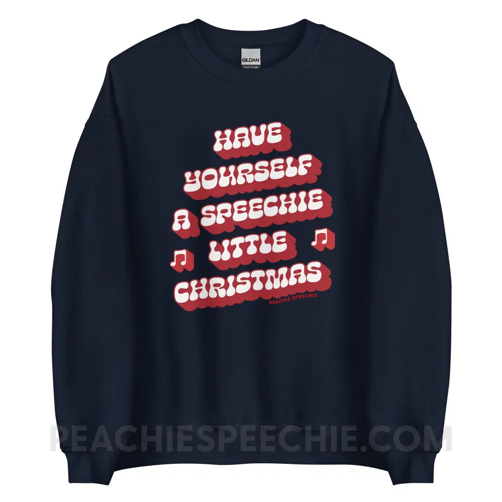 Have Yourself a Speechie Little Christmas Classic Sweatshirt - Navy / S - peachiespeechie.com