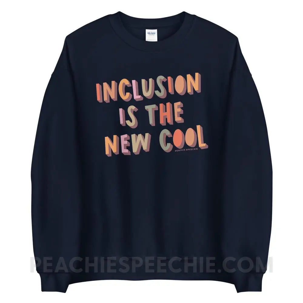 Inclusion Is The New Cool Classic Sweatshirt - Navy / S - peachiespeechie.com