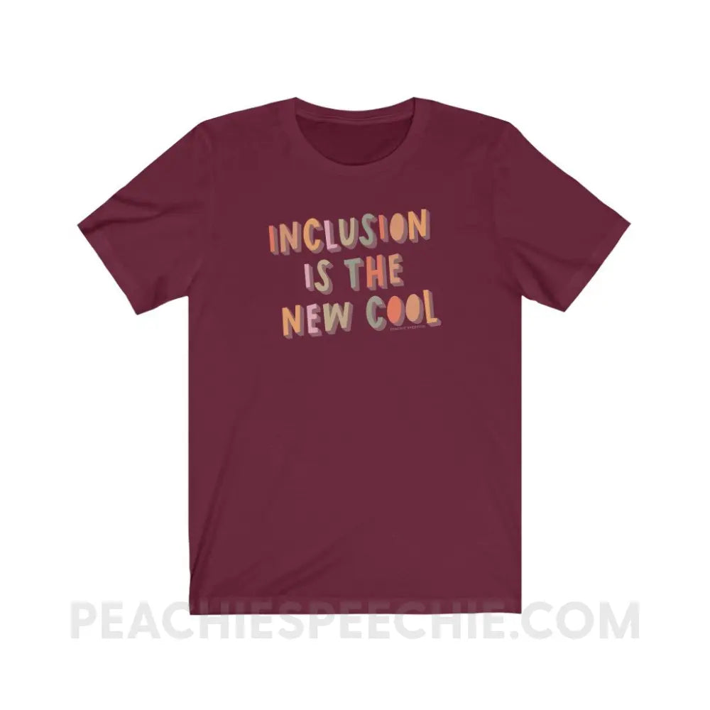 Inclusion Is The New Cool Premium Soft Tee - Maroon / L - T-Shirt peachiespeechie.com