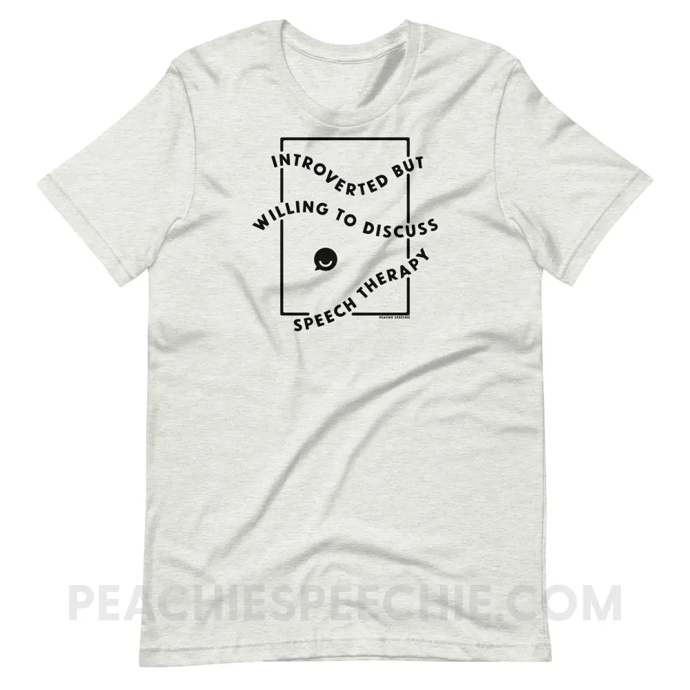 Introverted But Willing To Discuss Speech Therapy Premium Soft Tee - Ash / S - peachiespeechie.com
