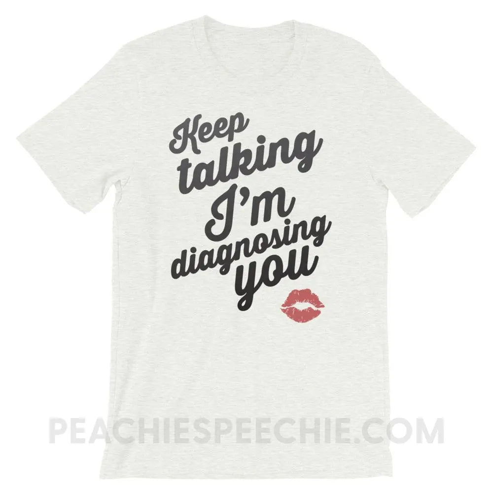 Keep Talking Premium Soft Tee - Ash / S - T-Shirts & Tops peachiespeechie.com