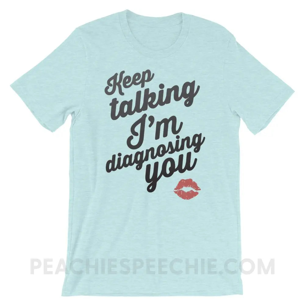 Keep Talking Premium Soft Tee - Heather Prism Ice Blue / XS - T-Shirts & Tops peachiespeechie.com