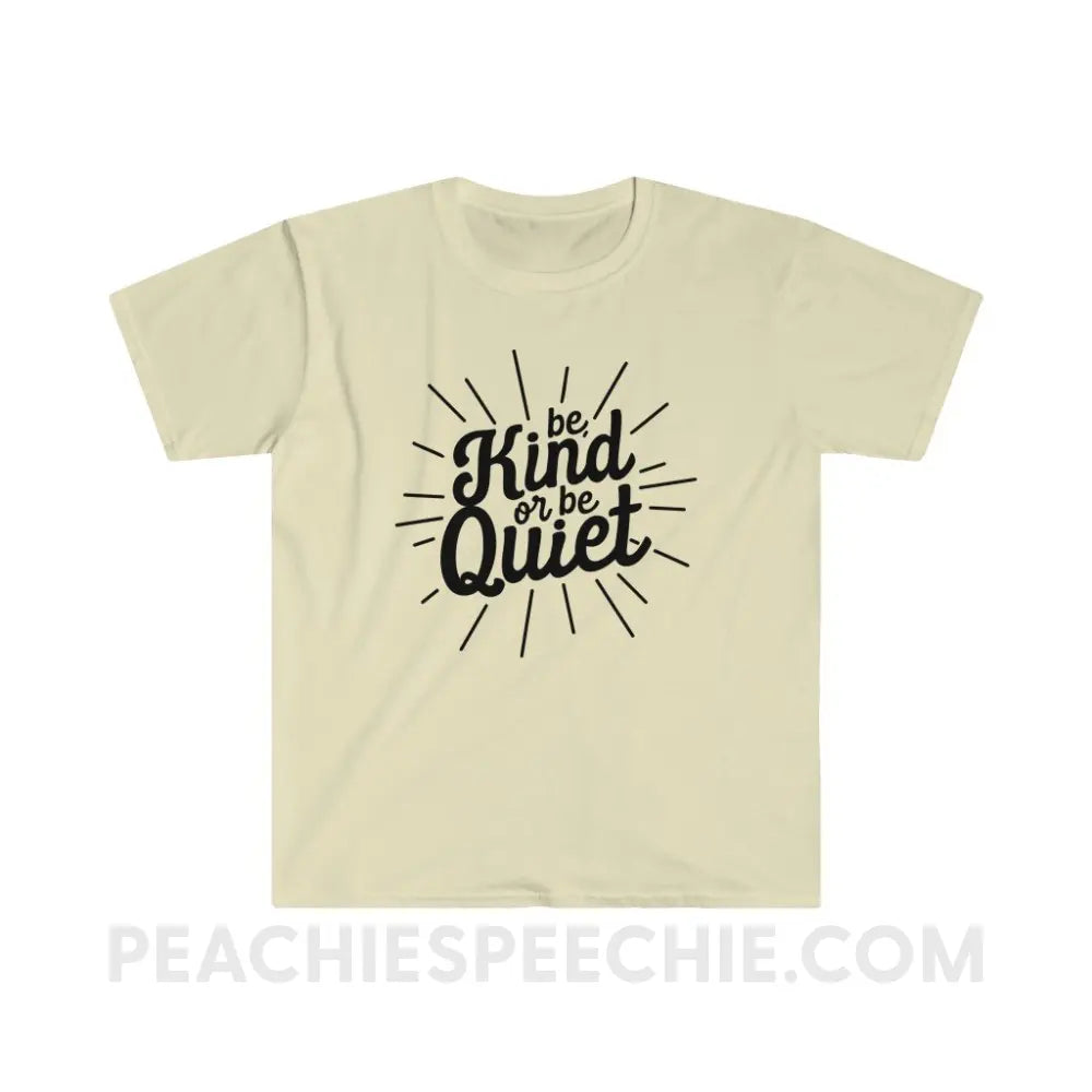 Be Kind or Quiet Comfort Colors Tee - Ivory / S - T-Shirt peachiespeechie.com