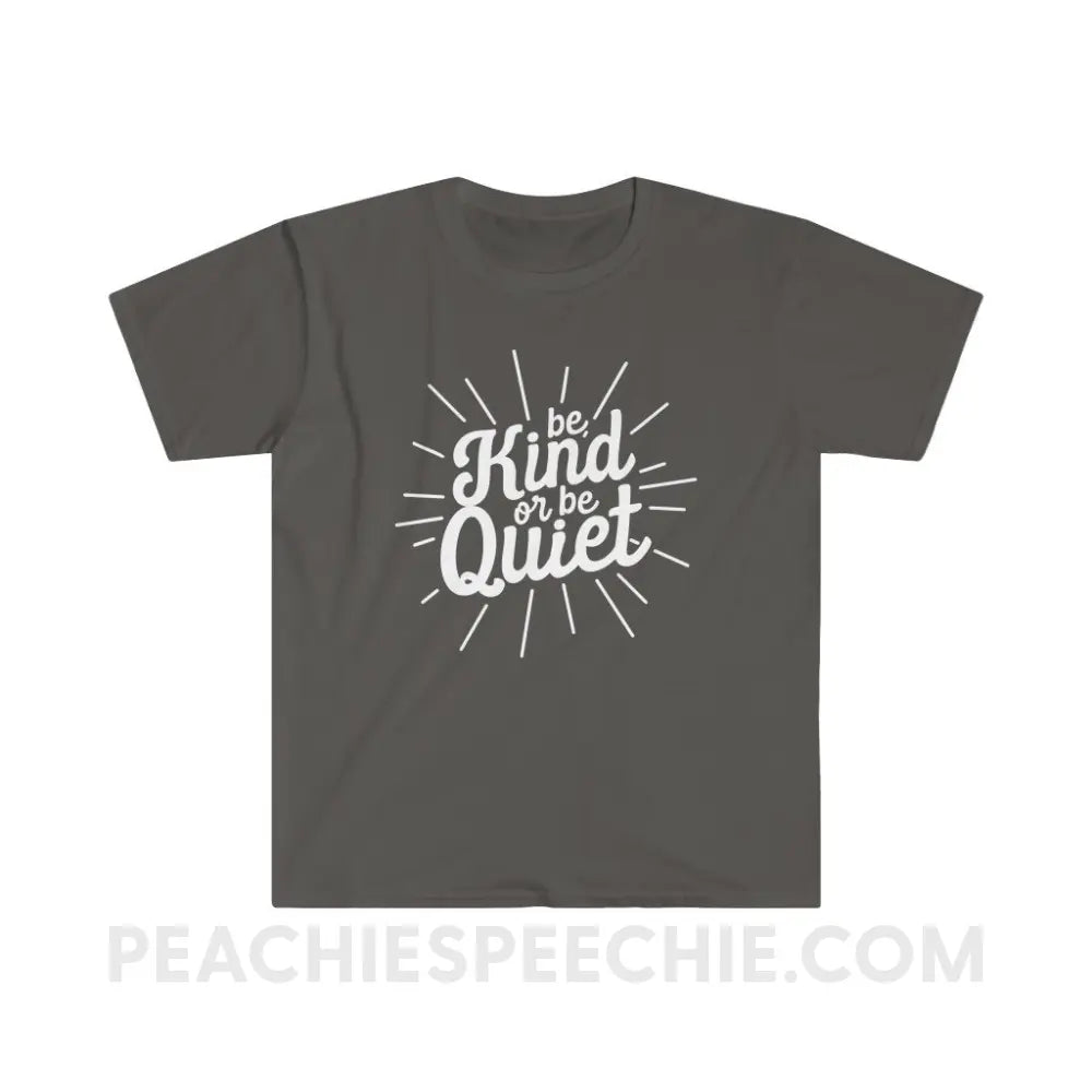 Be Kind or Quiet Comfort Colors Tee - Pepper / S - T-Shirt peachiespeechie.com
