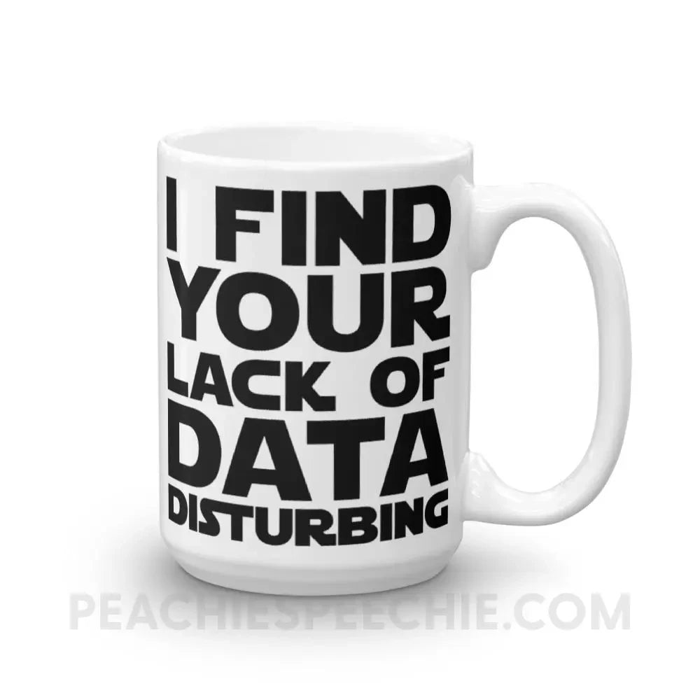 Lack of Data Coffee Mug - 15oz - Mugs peachiespeechie.com