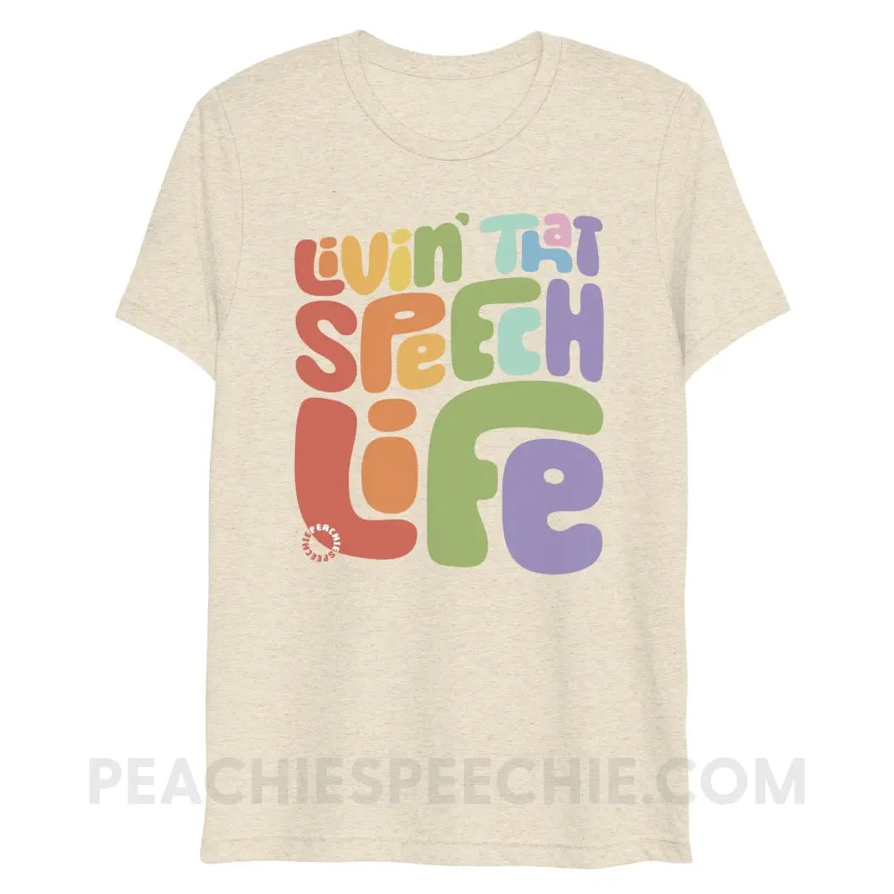 Livin’ That Speech Life Tri-Blend Tee - Oatmeal Triblend / XS - peachiespeechie.com