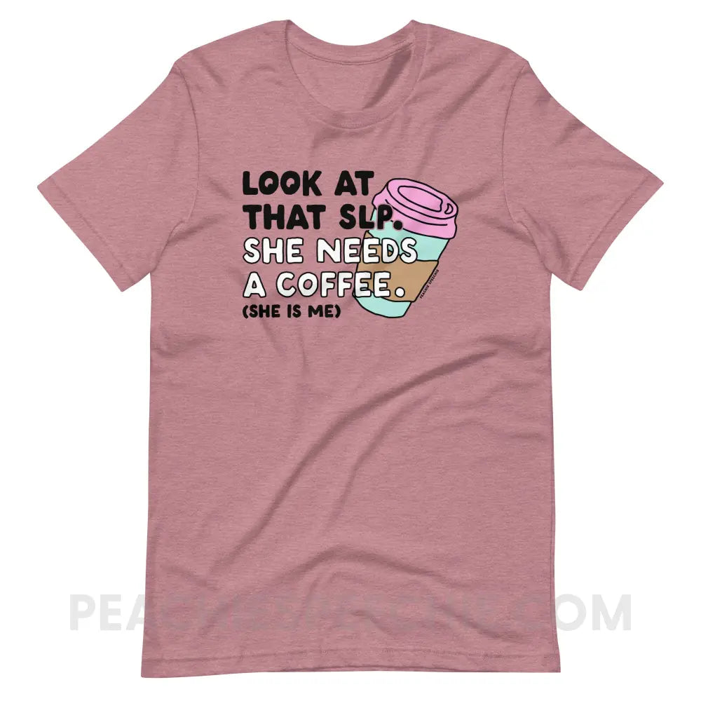 Look At That SLP - She Needs A Coffee Premium Soft Tee - Heather Orchid / S - peachiespeechie.com