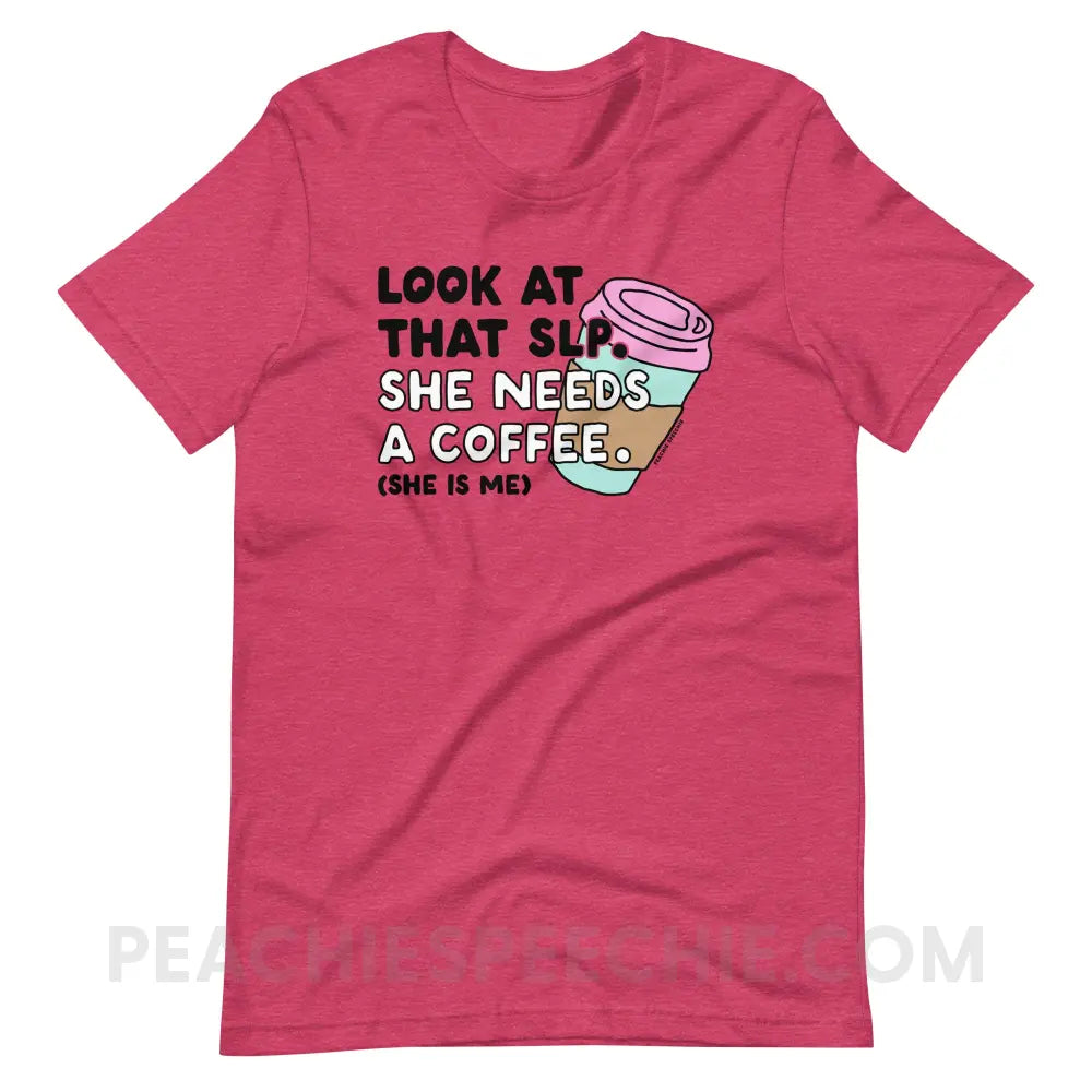 Look At That SLP - She Needs A Coffee Premium Soft Tee - Heather Raspberry / S - peachiespeechie.com