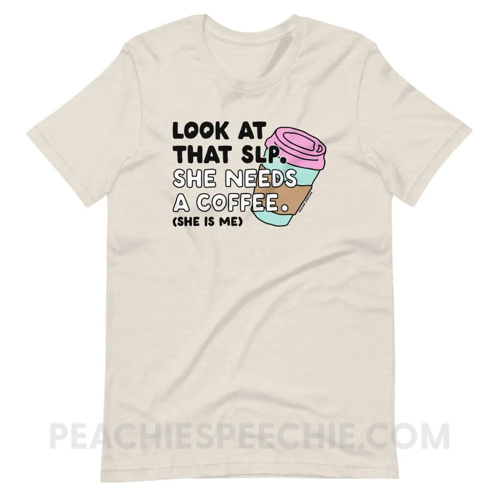 Look At That SLP - She Needs A Coffee Premium Soft Tee - peachiespeechie.com